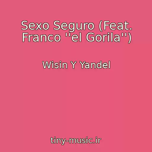 کاور آهنگ Sexo Seguro (Feat. Franco ''el Gorila'') از Wisin Y Yandel