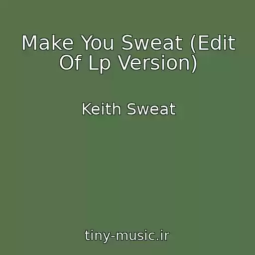 کاور آهنگ Make You Sweat (Edit Of Lp Version) از Keith Sweat