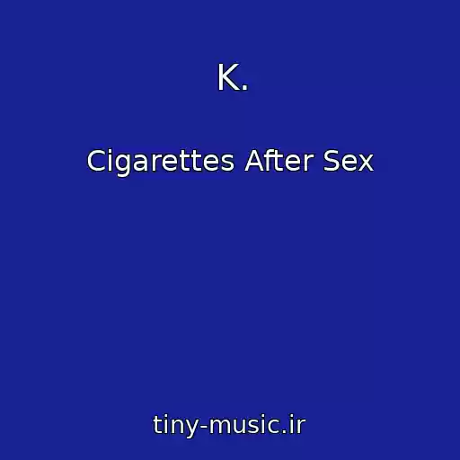 کاور آهنگ K. از Cigarettes After Sex