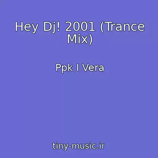 کاور آهنگ Hey Dj! 2001 (Trance Mix) از Ppk I Vera