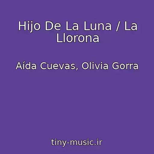 کاور آهنگ Hijo De La Luna / La Llorona از Aída Cuevas, Olivia Gorra