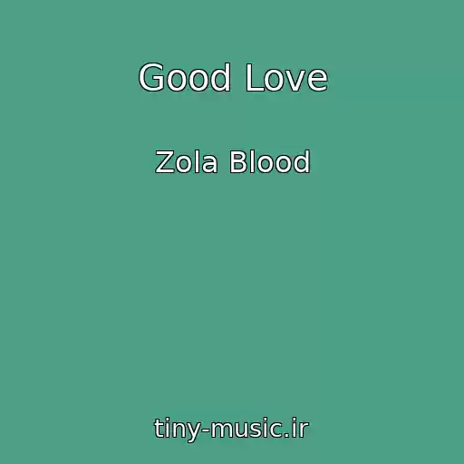 کاور آهنگ Good Love از Zola Blood