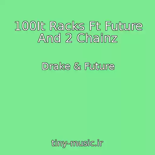 کاور آهنگ 100It Racks Ft Future And 2 Chainz از Drake & Future