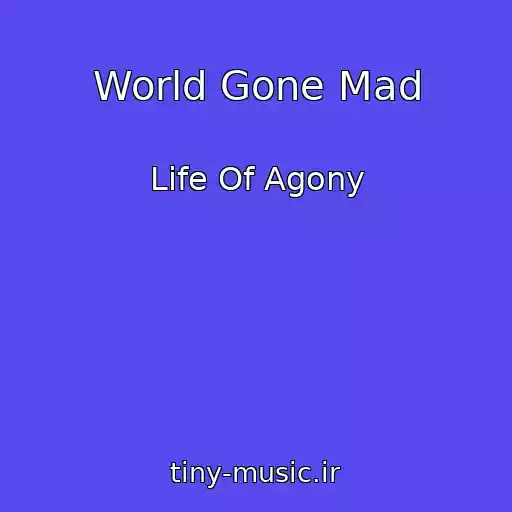 کاور آهنگ World Gone Mad از Life Of Agony