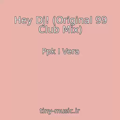 کاور آهنگ Hey Dj! (Original 99 Club Mix) از Ppk I Vera