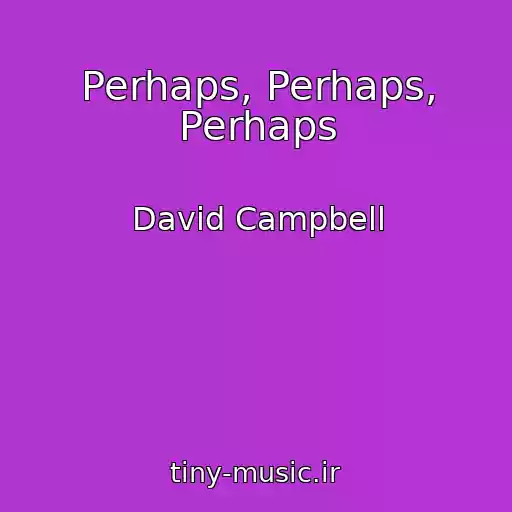 کاور آهنگ Perhaps, Perhaps, Perhaps از David Campbell