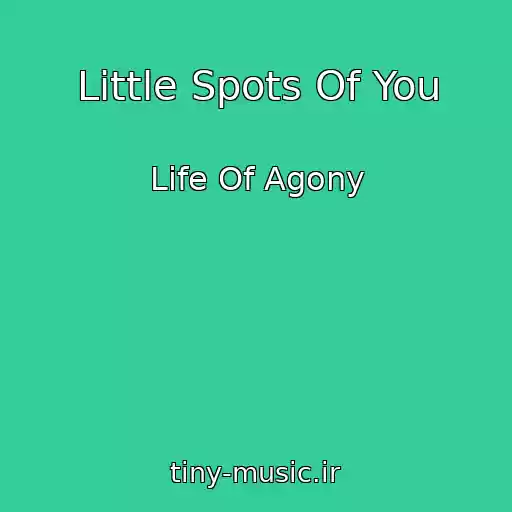 کاور آهنگ Little Spots Of You از Life Of Agony