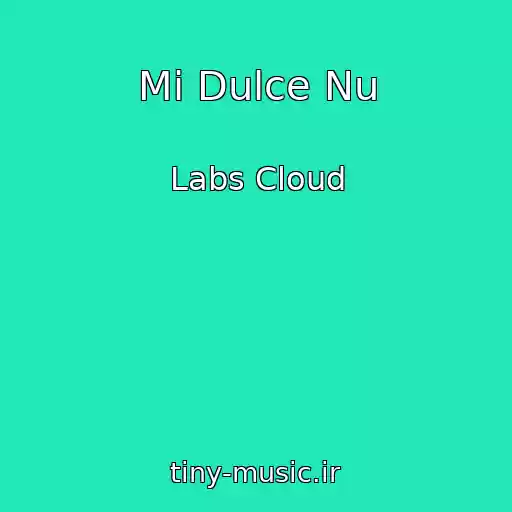 کاور آهنگ Mi Dulce Nu از Labs Cloud