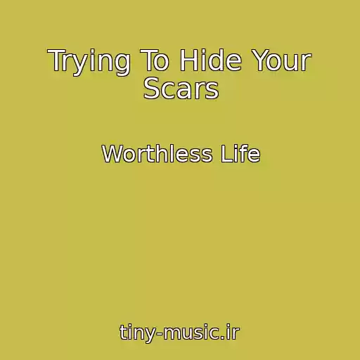 کاور آهنگ Trying To Hide Your Scars از Worthless Life