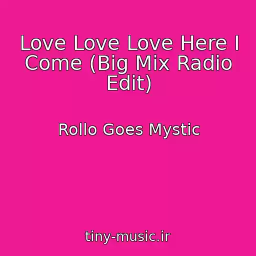 کاور آهنگ Love Love Love Here I Come (Big Mix Radio Edit) از Rollo Goes Mystic