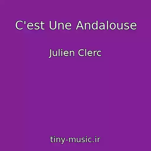 کاور آهنگ C'est Une Andalouse از Julien Clerc