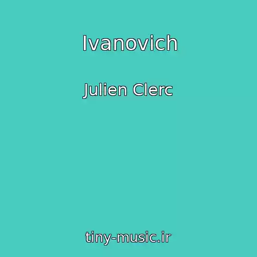 کاور آهنگ Ivanovich از Julien Clerc