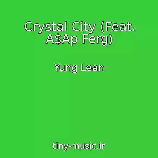 کاور آهنگ Crystal City (Feat. A$Ap Ferg) از Yung Lean