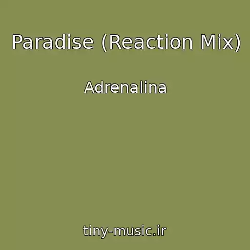 کاور آهنگ Paradise (Reaction Mix) از Adrenalina