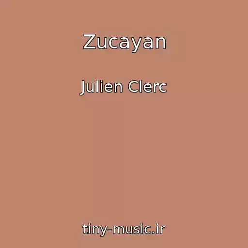 کاور آهنگ Zucayan از Julien Clerc