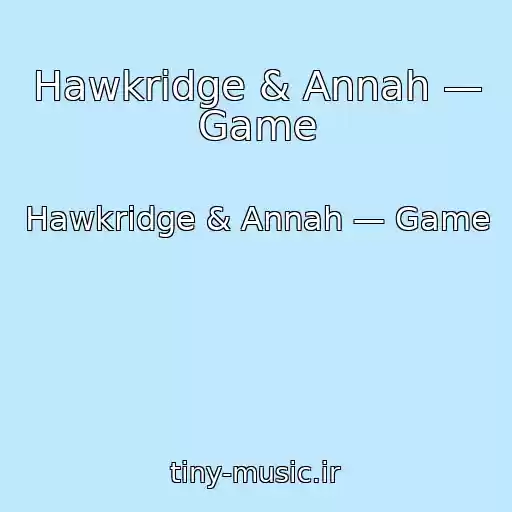 کاور آهنگ Hawkridge & Annah — Game از Hawkridge & Annah — Game