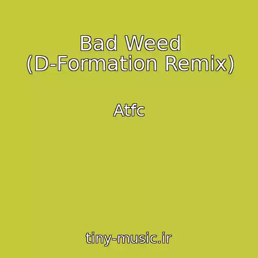 کاور آهنگ Bad Weed (D-Formation Remix) از Atfc