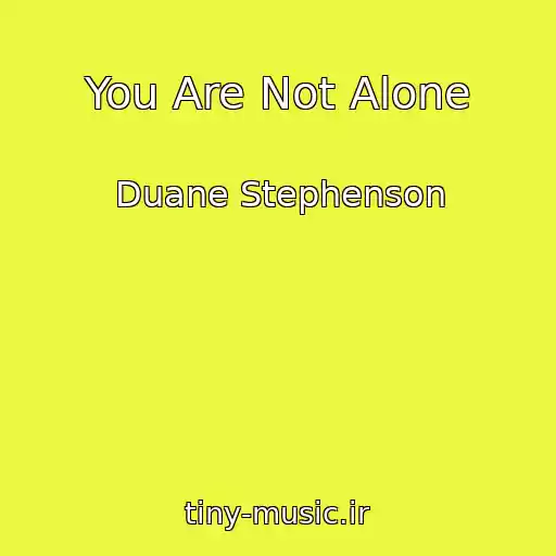 کاور آهنگ You Are Not Alone از Duane Stephenson