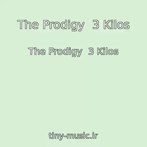 کاور آهنگ The Prodigy  3 Kilos از The Prodigy  3 Kilos