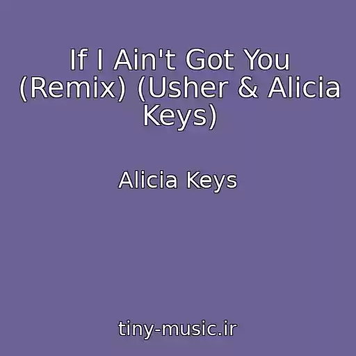 کاور آهنگ If I Ain't Got You (Remix) (Usher & Alicia Keys) از Alicia Keys