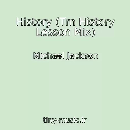 کاور آهنگ History (Tm History Lesson Mix) از Michael Jackson