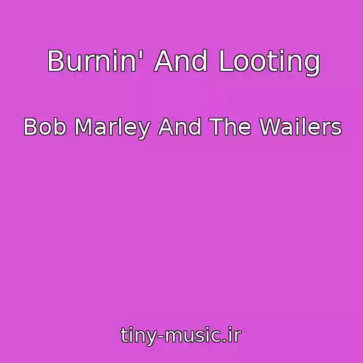 کاور آهنگ Burnin' And Looting از Bob Marley And The Wailers