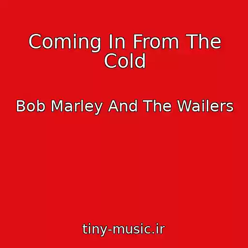 کاور آهنگ Coming In From The Cold از Bob Marley And The Wailers