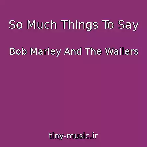 کاور آهنگ So Much Things To Say از Bob Marley And The Wailers