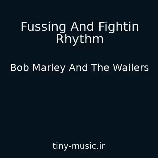 کاور آهنگ Fussing And Fightin Rhythm از Bob Marley And The Wailers