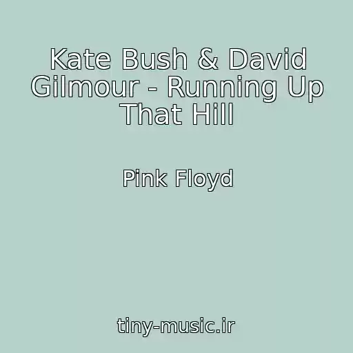 کاور آهنگ Kate Bush & David Gilmour - Running Up That Hill از Pink Floyd