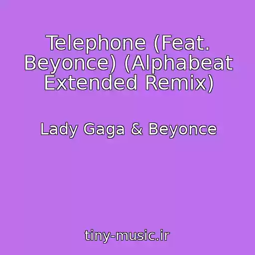 کاور آهنگ Telephone (Feat. Beyonce) (Alphabeat Extended Remix) از Lady Gaga & Beyonce