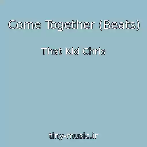 کاور آهنگ Come Together (Beats) از That Kid Chris