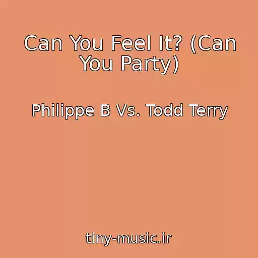 کاور آهنگ Can You Feel It? (Can You Party) از Philippe B Vs. Todd Terry