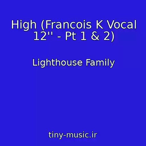 کاور آهنگ High (Francois K Vocal 12'' - Pt 1 & 2) از Lighthouse Family