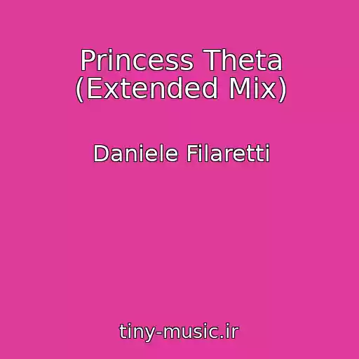 کاور آهنگ Princess Theta (Extended Mix) از Daniele Filaretti