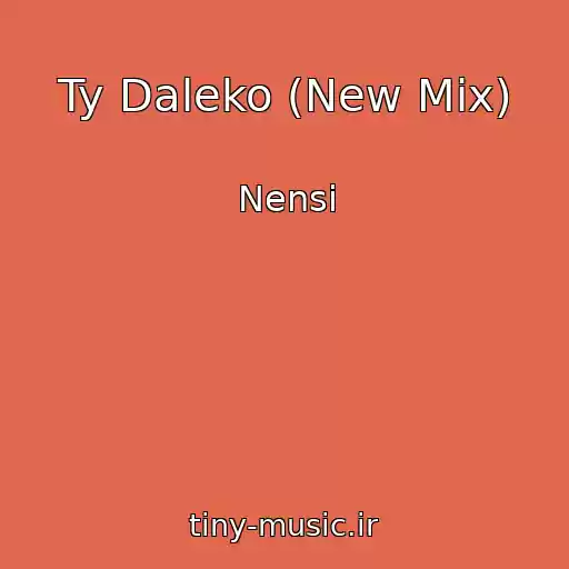 کاور آهنگ Ty Daleko (New Mix) از Nensi