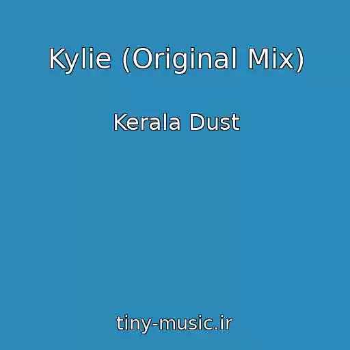 کاور آهنگ Kylie (Original Mix) از Kerala Dust