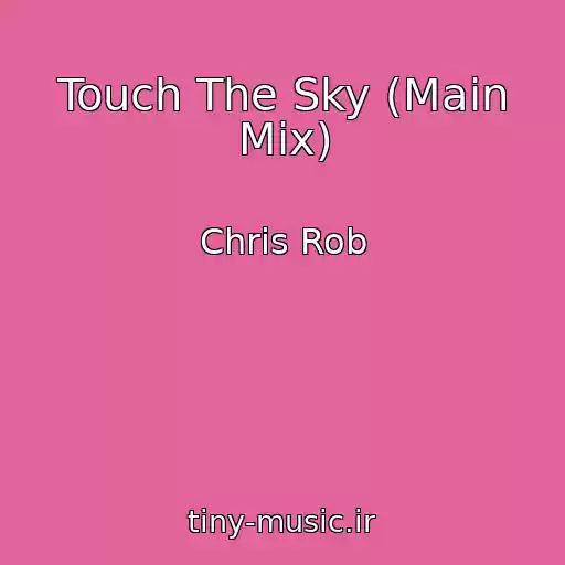 کاور آهنگ Touch The Sky (Main Mix) از Chris Rob