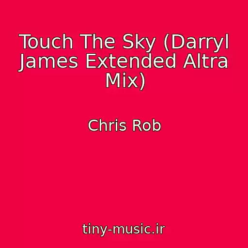 کاور آهنگ Touch The Sky (Darryl James Extended Altra Mix) از Chris Rob