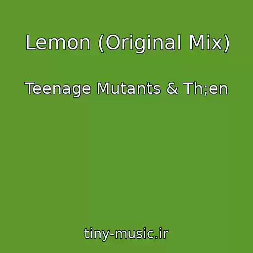 کاور آهنگ Lemon (Original Mix) از Teenage Mutants & Th;en