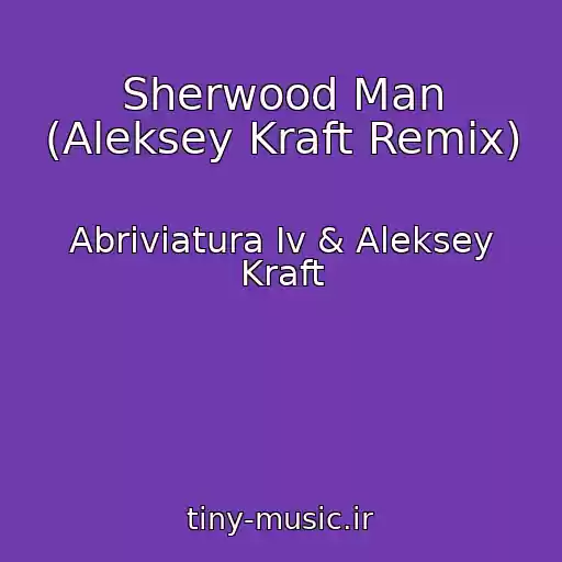 کاور آهنگ Sherwood Man (Aleksey Kraft Remix) از Abriviatura Iv & Aleksey Kraft