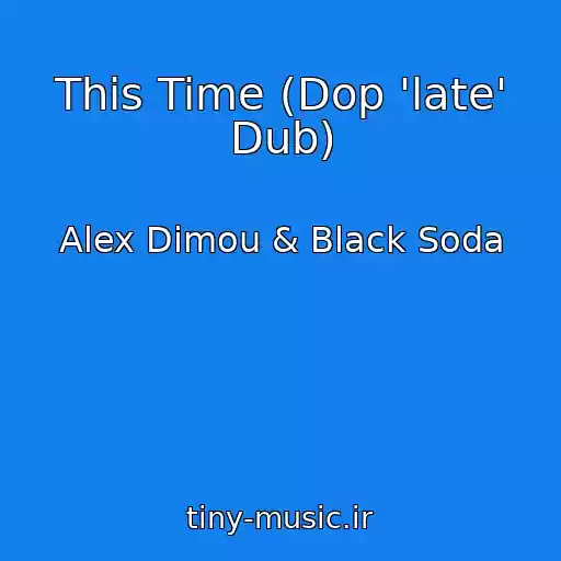 کاور آهنگ This Time (Dop 'late' Dub) از Alex Dimou & Black Soda