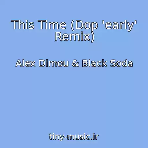 کاور آهنگ This Time (Dop 'early' Remix) از Alex Dimou & Black Soda