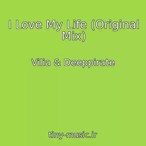 کاور آهنگ I Love My Life (Original Mix) از Vilia & Deeppirate