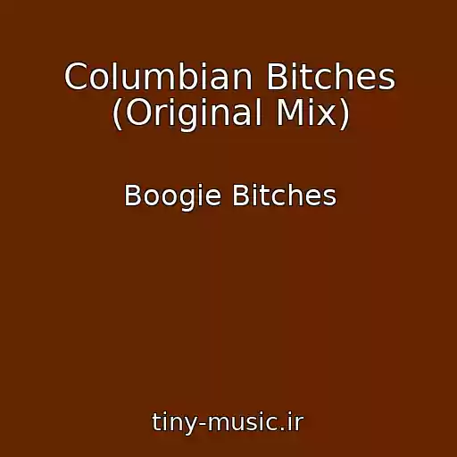کاور آهنگ Columbian Bitches (Original Mix) از Boogie Bitches