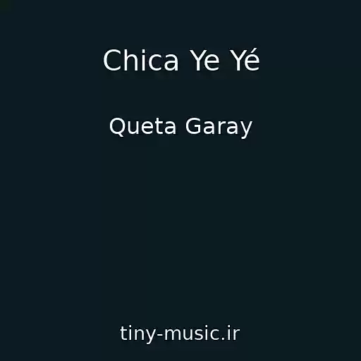 کاور آهنگ Chica Ye Yé از Queta Garay