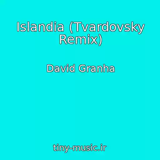 کاور آهنگ Islandia (Tvardovsky Remix) از David Granha