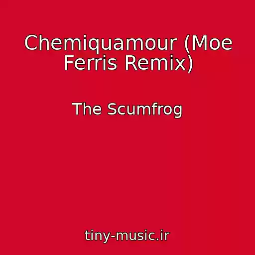 کاور آهنگ Chemiquamour (Moe Ferris Remix) از The Scumfrog