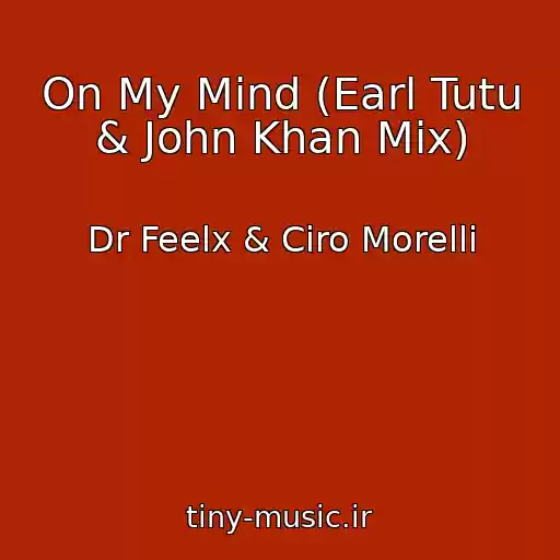 کاور آهنگ On My Mind (Earl Tutu & John Khan Mix) از Dr Feelx & Ciro Morelli