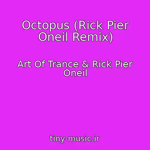 کاور آهنگ Octopus (Rick Pier Oneil Remix) از Art Of Trance & Rick Pier Oneil
